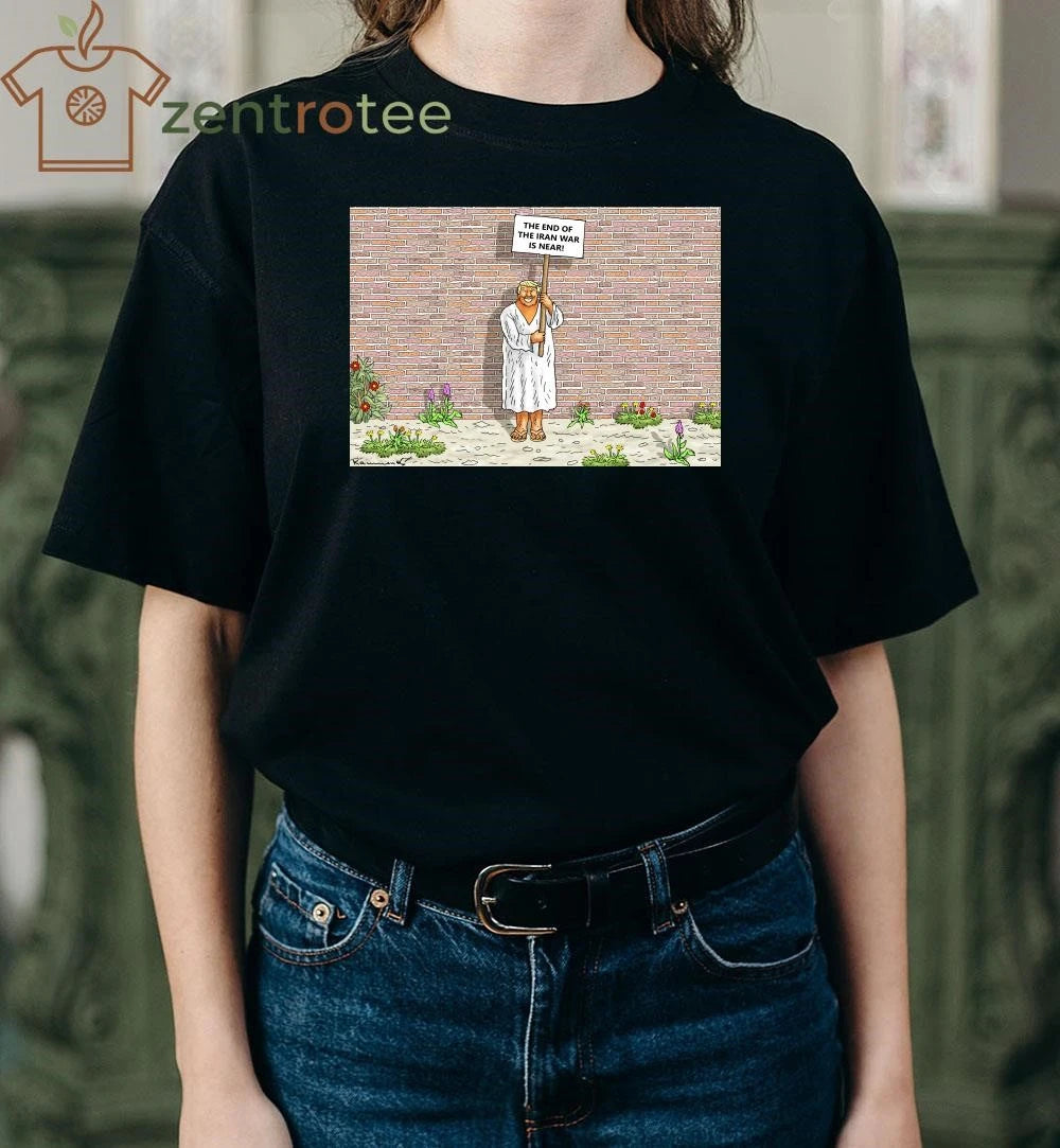 THE END OF THE IRAN WAR IS NEAR Trump tee