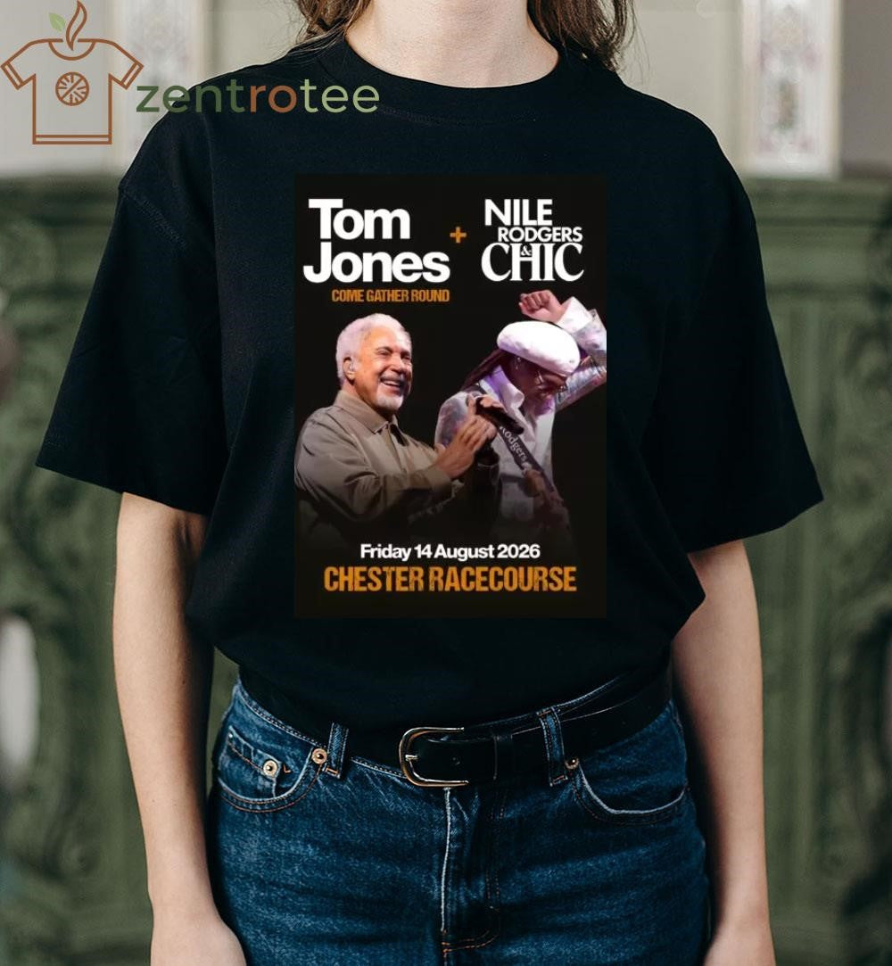 TOM JONES – NILE RODGERS &amp; CHIC Come Gather Round 2026 UK Tour CHESTER shirt
