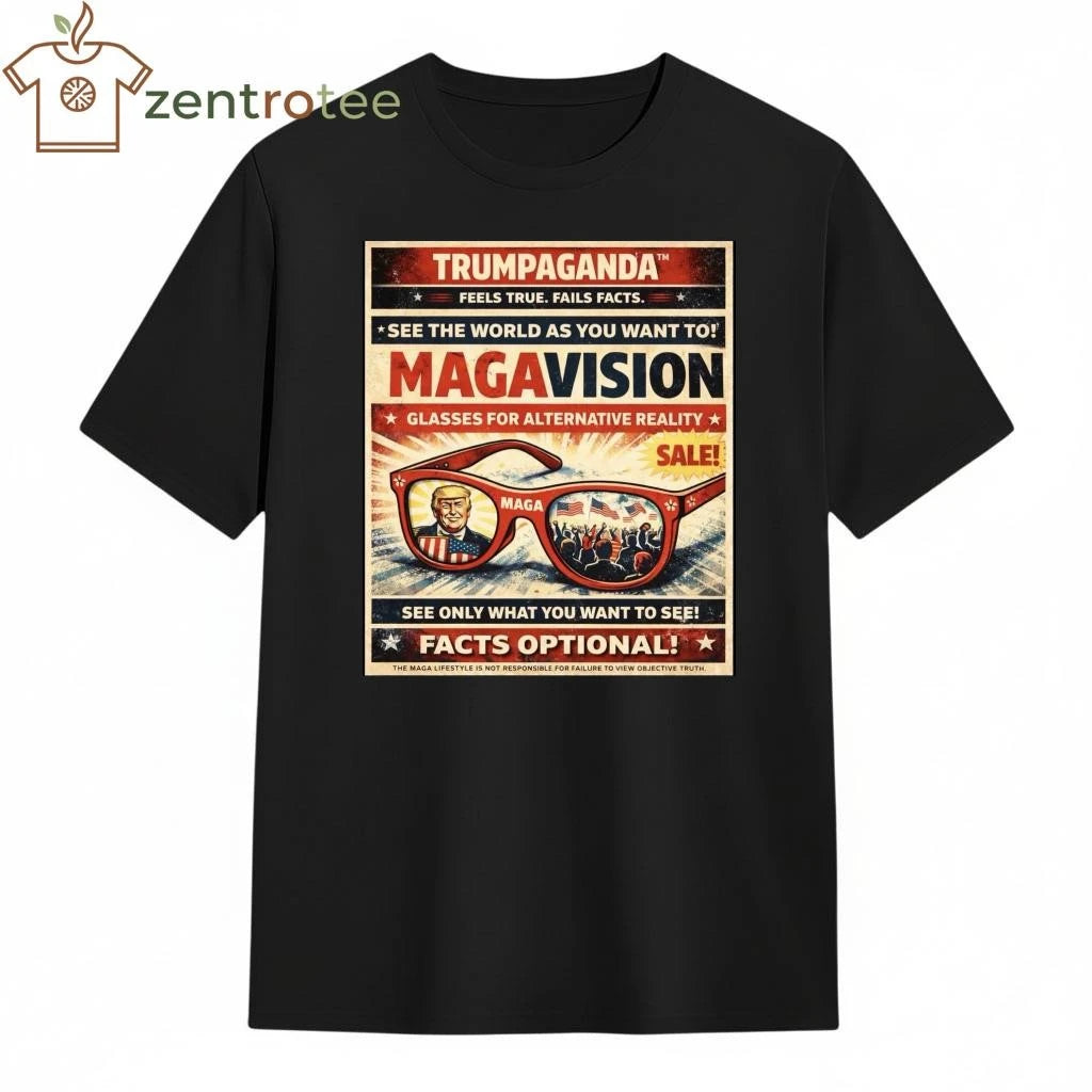 TRUMPAGANDA MAGAVISION feels true. fails facts. see the world as you want to! tee