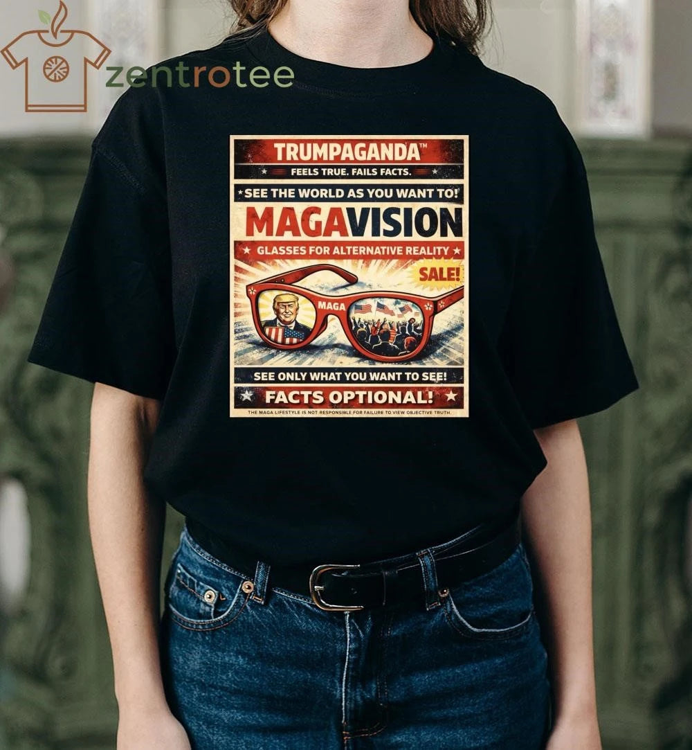 TRUMPAGANDA MAGAVISION feels true. fails facts. see the world as you want to! tee