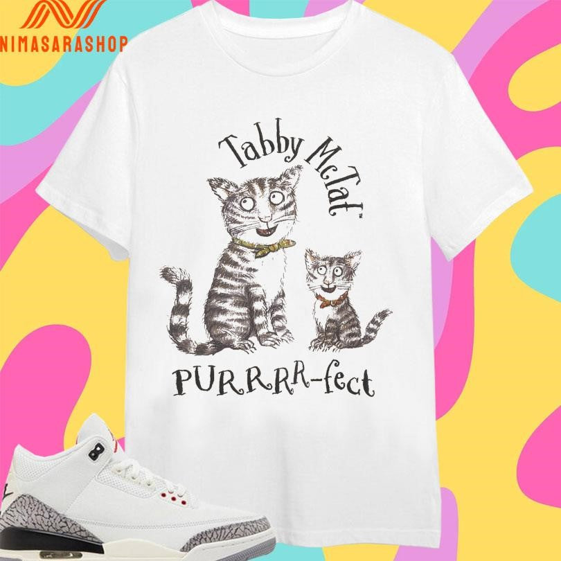 Tabby Mctat Purrr-Fect Cats Shirts