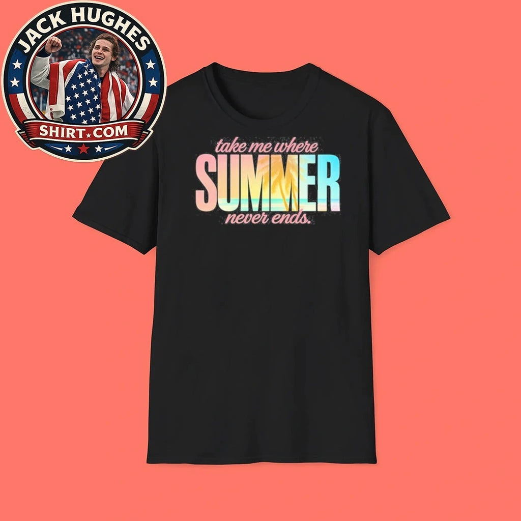 Take Me Where Summer Never Ends Shirt