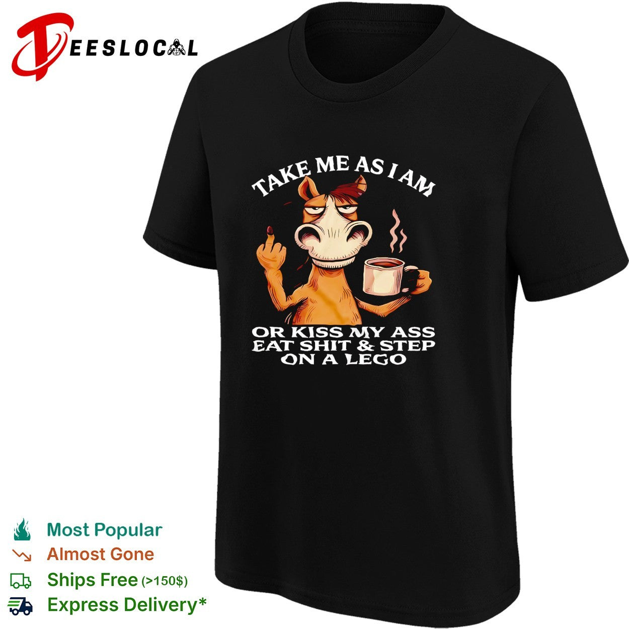 Take me as I am or kiss my ass step on lego grumpy horse shirt