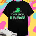 Tap For Release Shirts