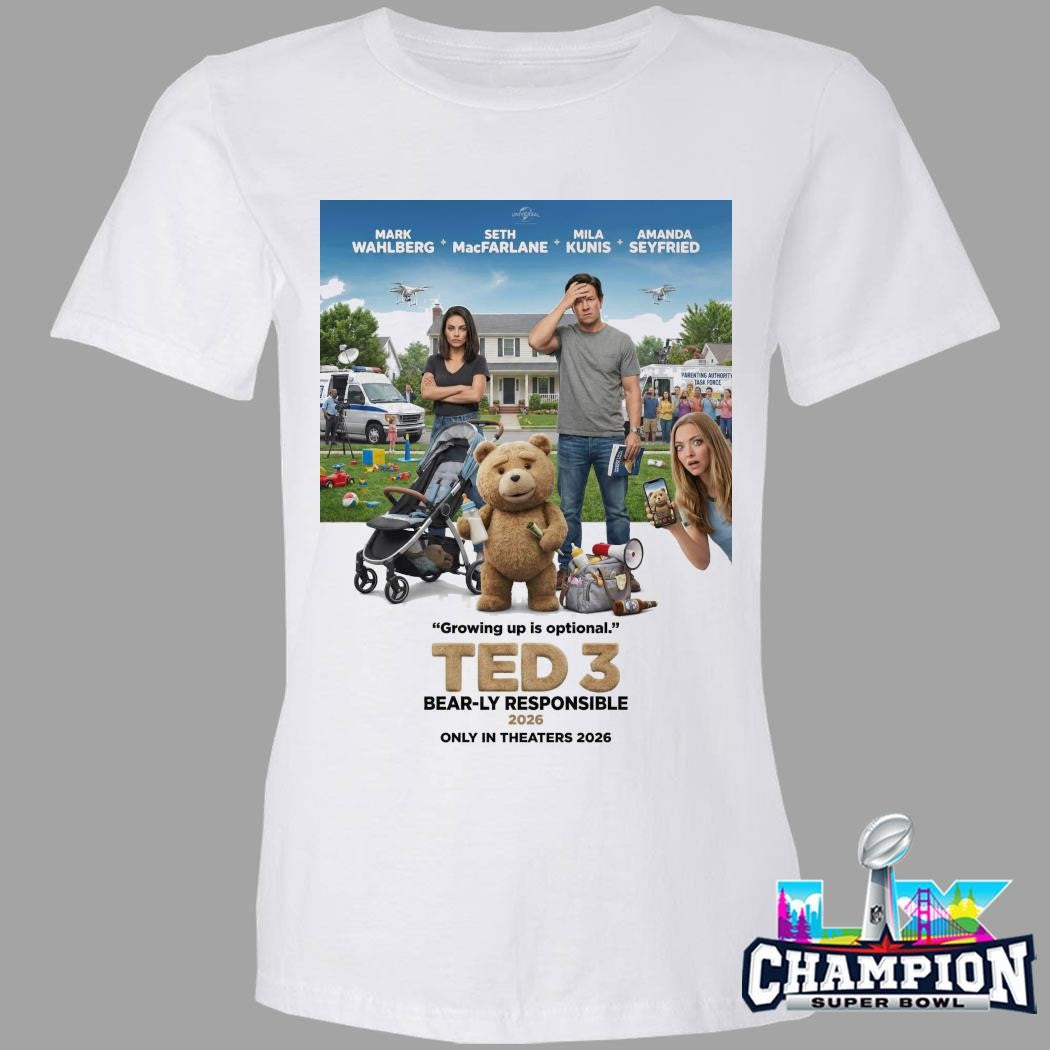 Ted 3 Bearly Responsible 2026 Growing Up Is Optional Only In Theaters 2026 Shirt