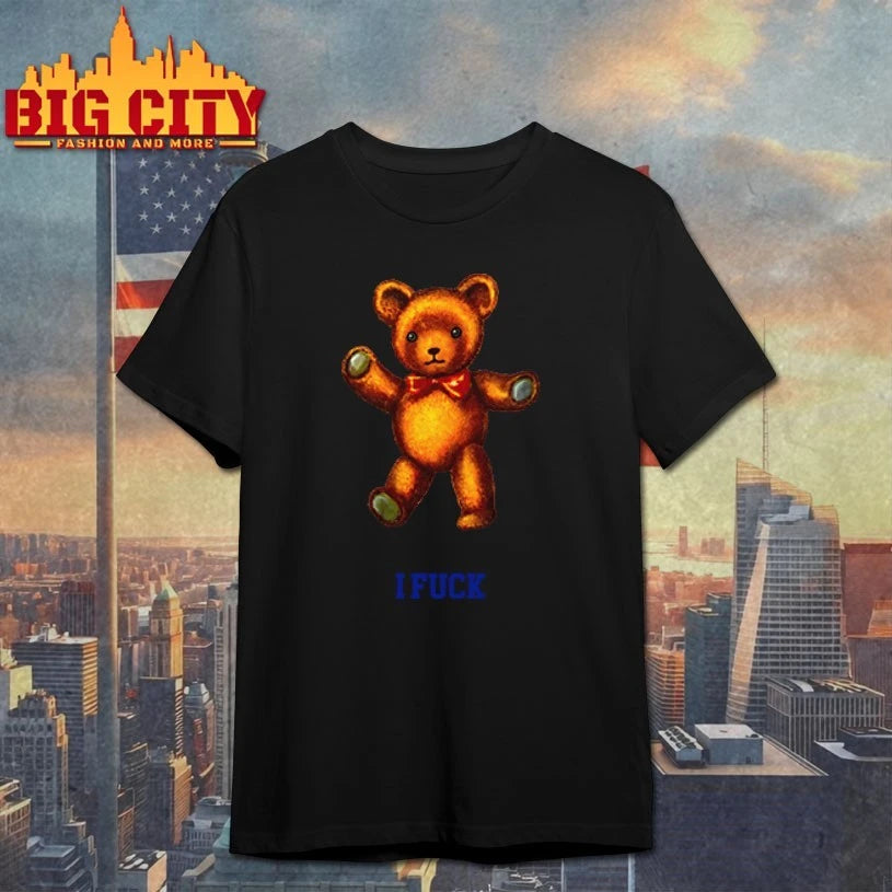 Teddy Bear I Fcuk I Fuck Shirt