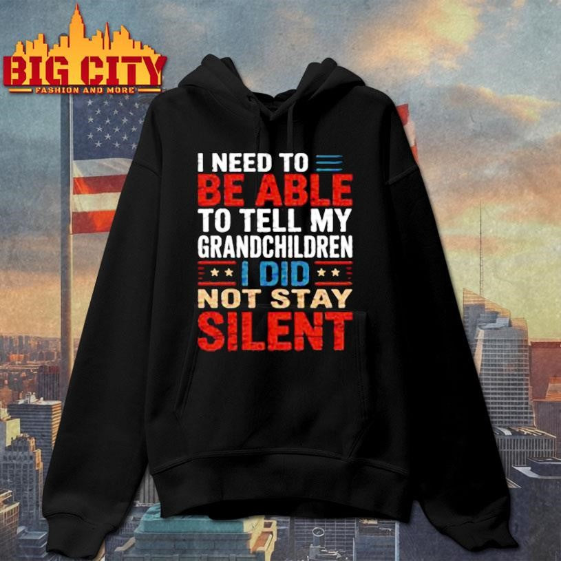 Tell My Grandchildren I Did Not Stay Silent Shirt