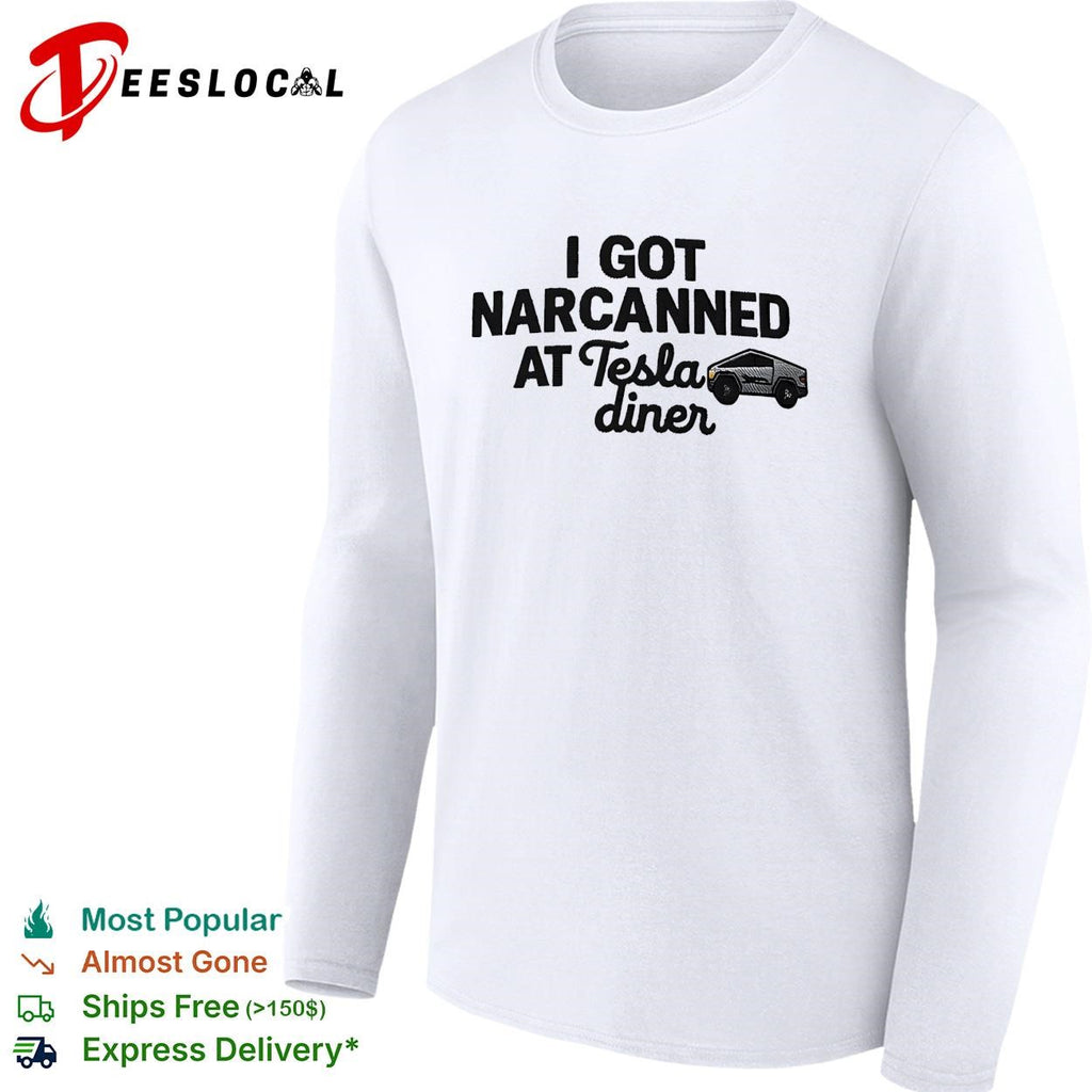Tesla Cybertruck I got narcanned at Tesla diner shirt