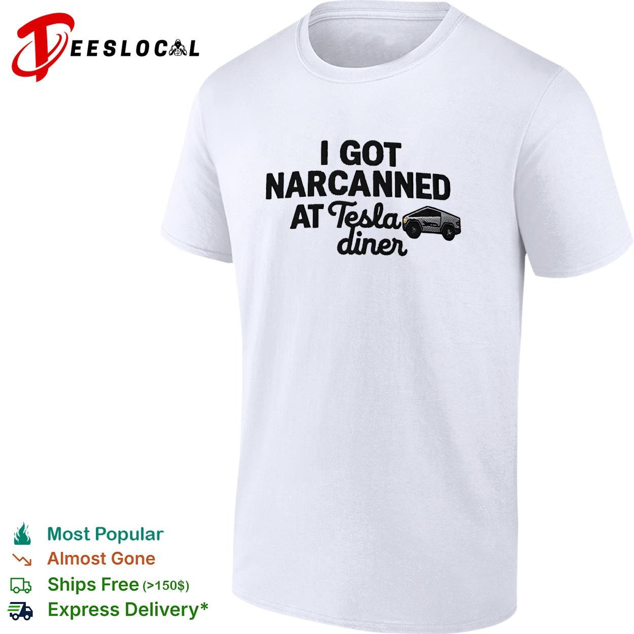 Tesla Cybertruck I got narcanned at Tesla diner shirt