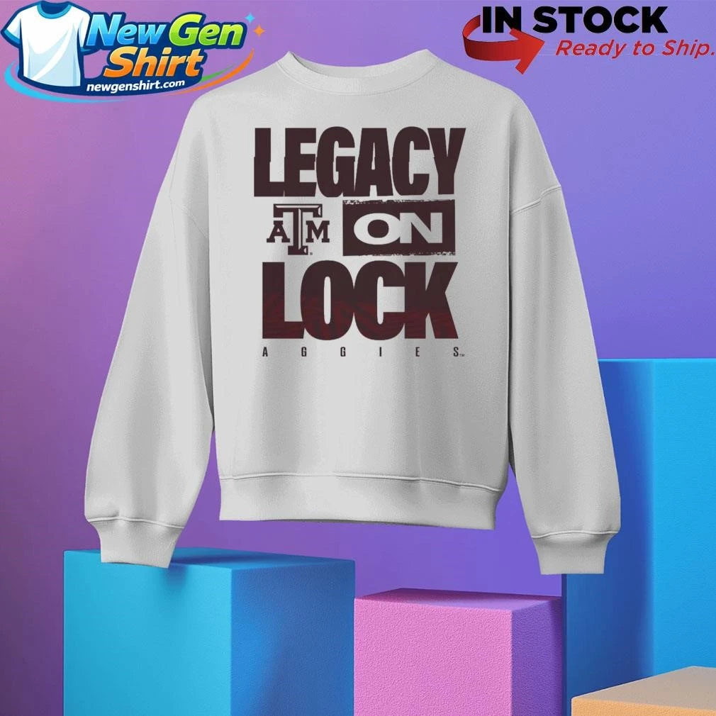 Texas A&amp;M Aggies Legacy On Lock Pregame Shirt