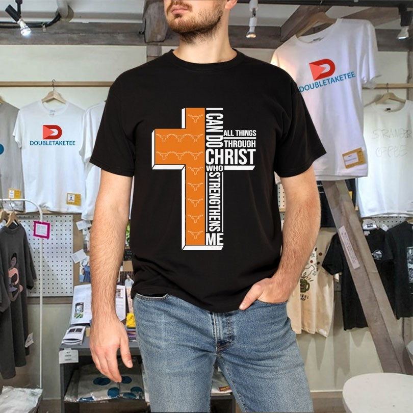 Texas Longhorns I Can Do All Things Through Christ Who Strengthen Me T-shirts