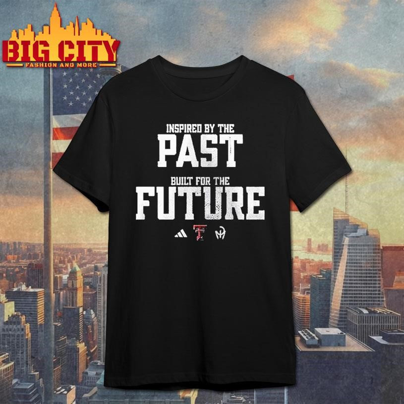 Texas Tech Red Raiders Inspired By The Past Built For The Future Shirt
