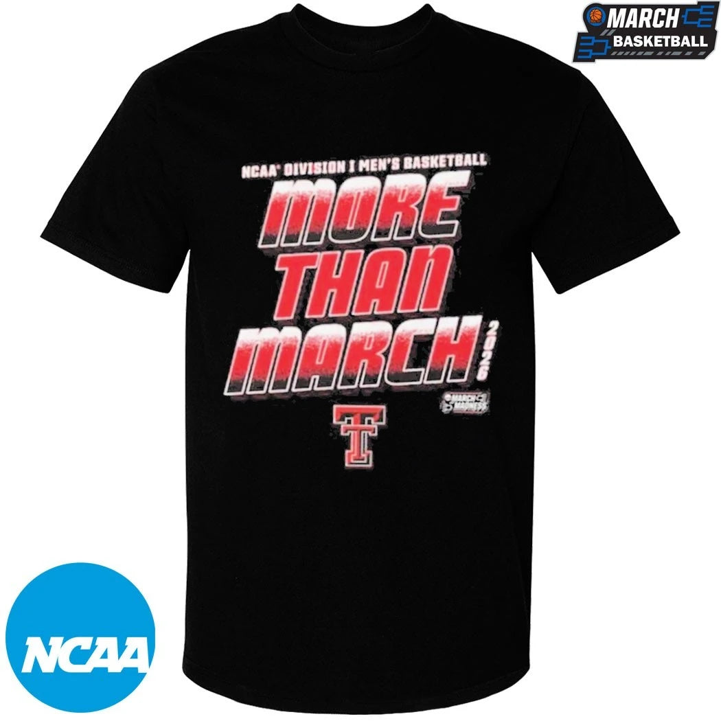 Texas Tech Red Raiders NCAA Basketball Men’s More Than March March Madness T-shirts