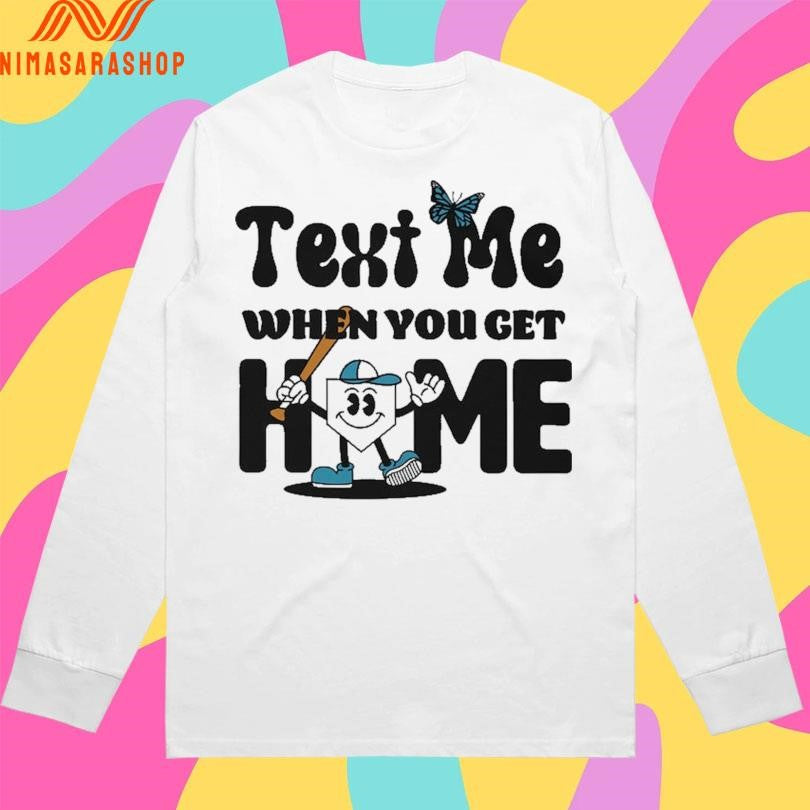 Text Me When You Get Home Baseball Shirts
