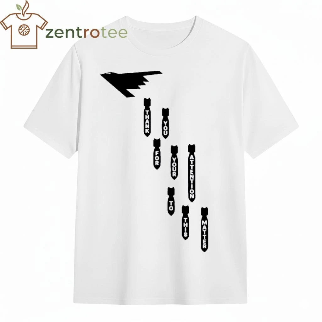 Thank You For Your Attention To This Matter B-2 bombs tee