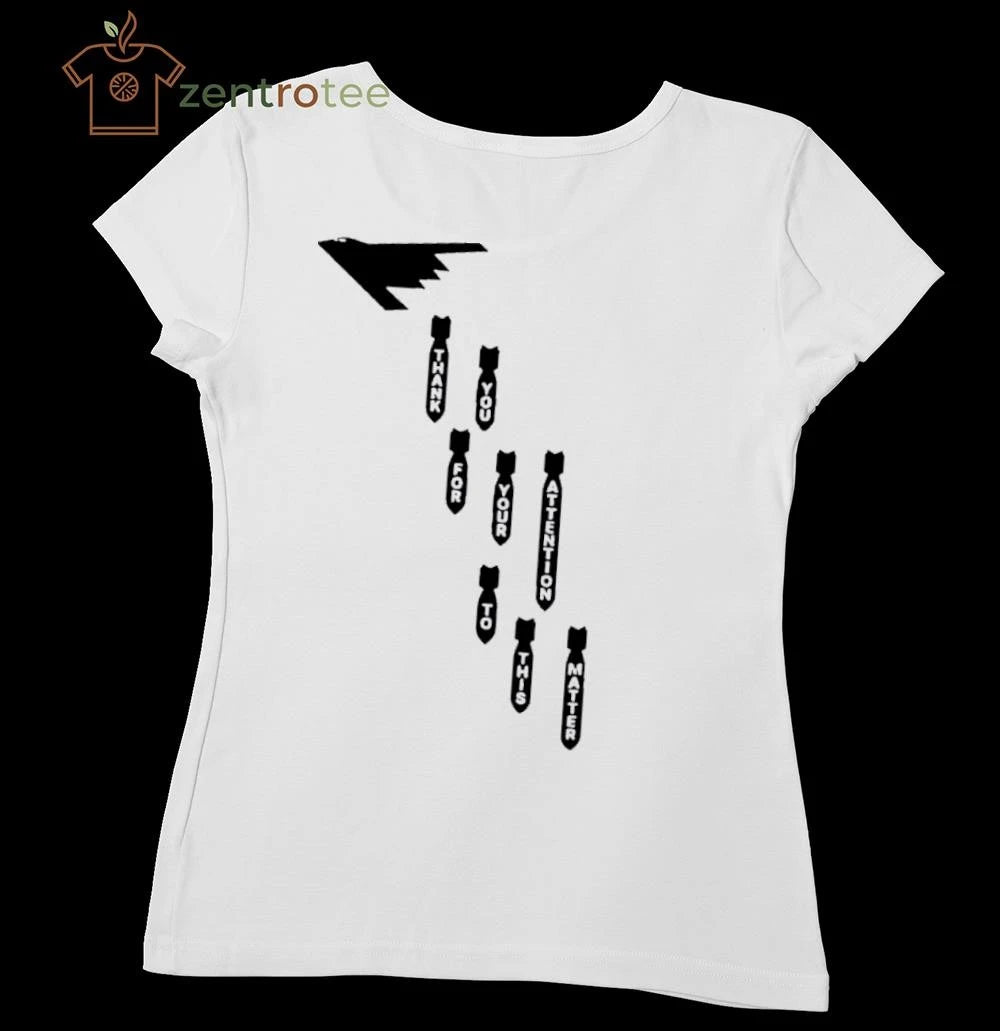 Thank You For Your Attention To This Matter B-2 bombs tee