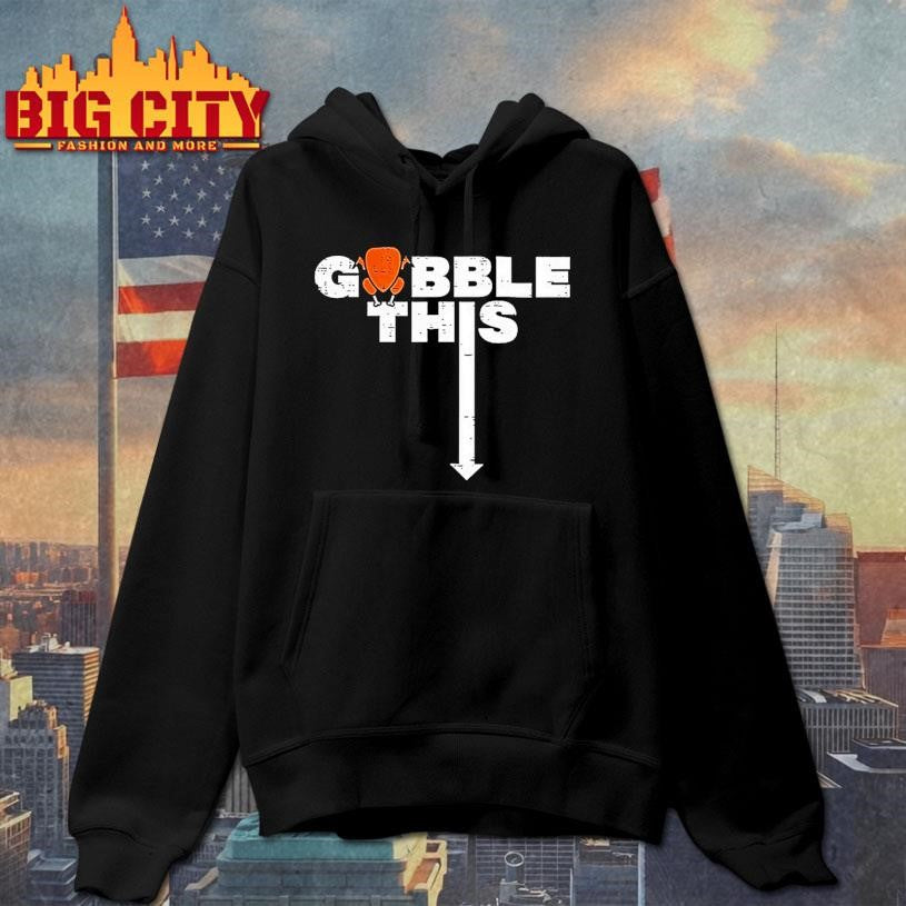 Thanksgiving Gobble This Shirt