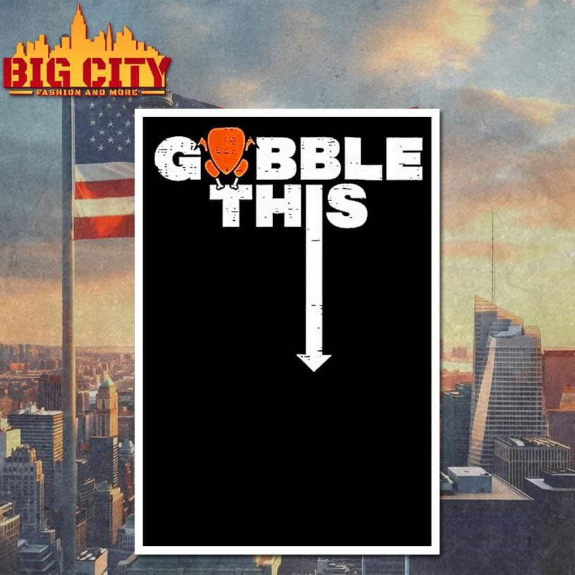 Thanksgiving Gobble This Shirt