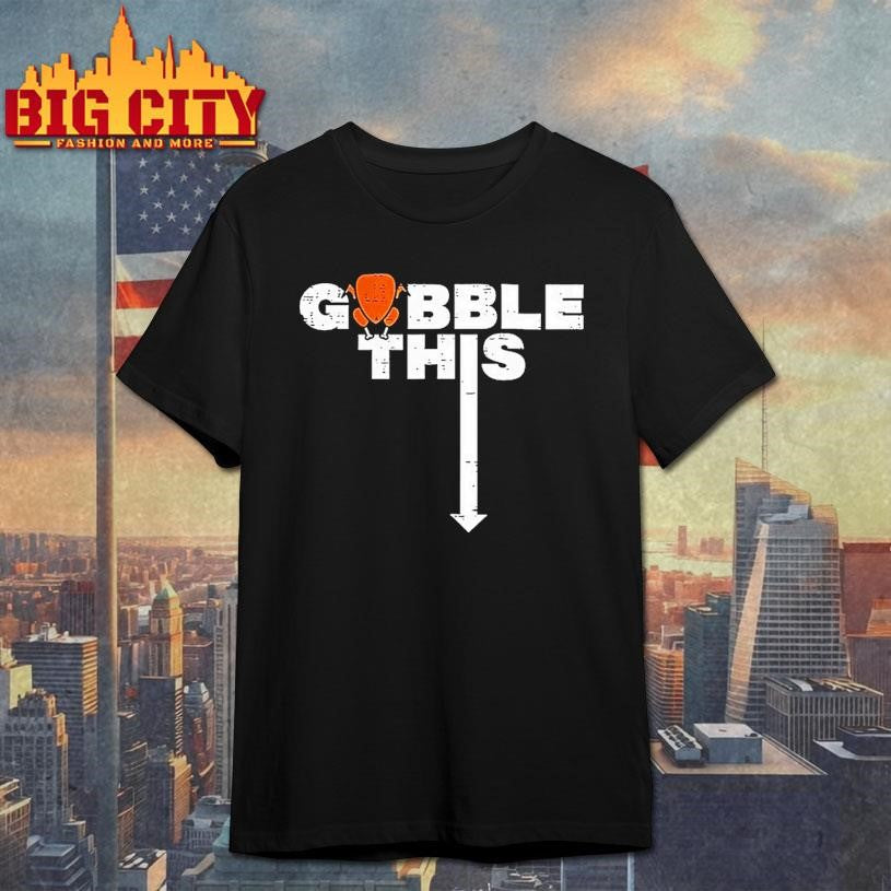 Thanksgiving Gobble This Shirt