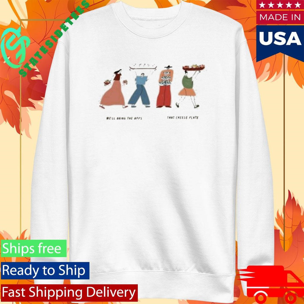 That Cheese Plate We’ll Bring The Apps Shirt