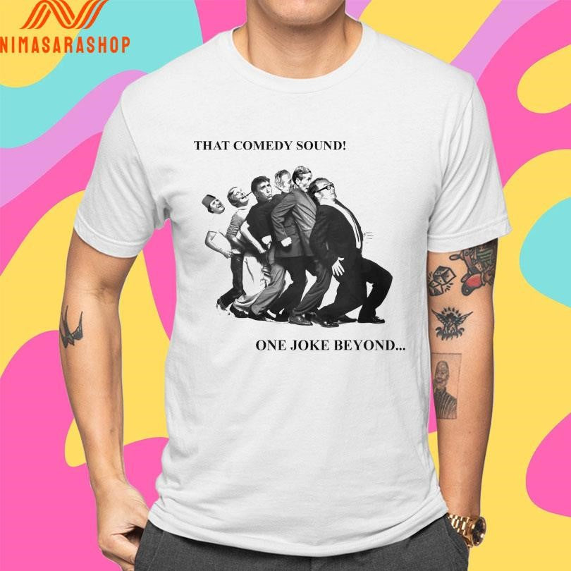 That Comedy Sound One Joke Beyond Shirts