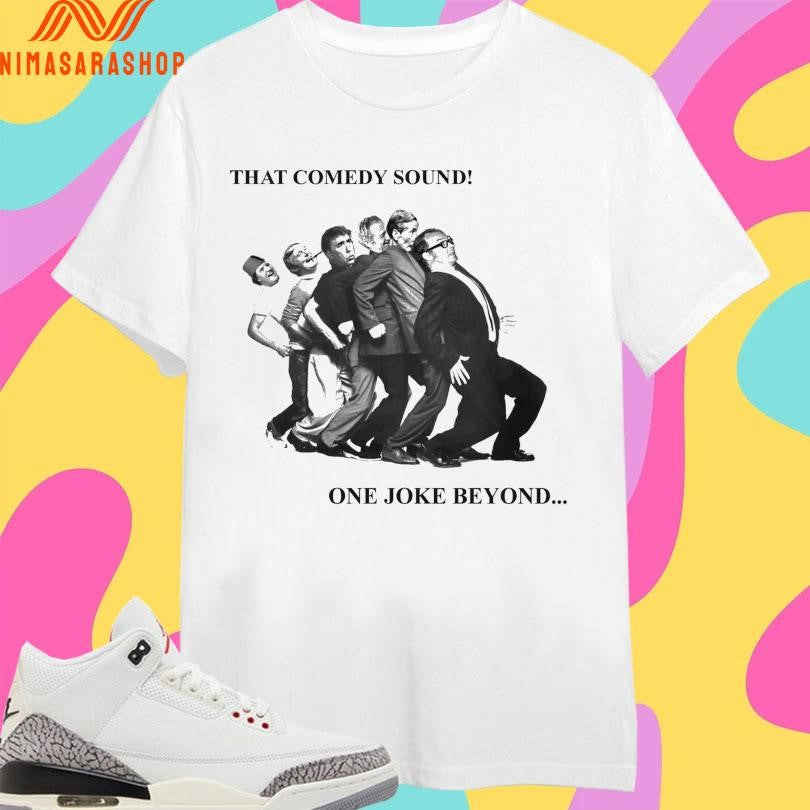 That Comedy Sound One Joke Beyond Shirts