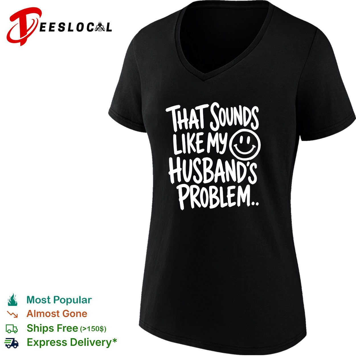 That sounds like my smile husband’s problem humor shirt