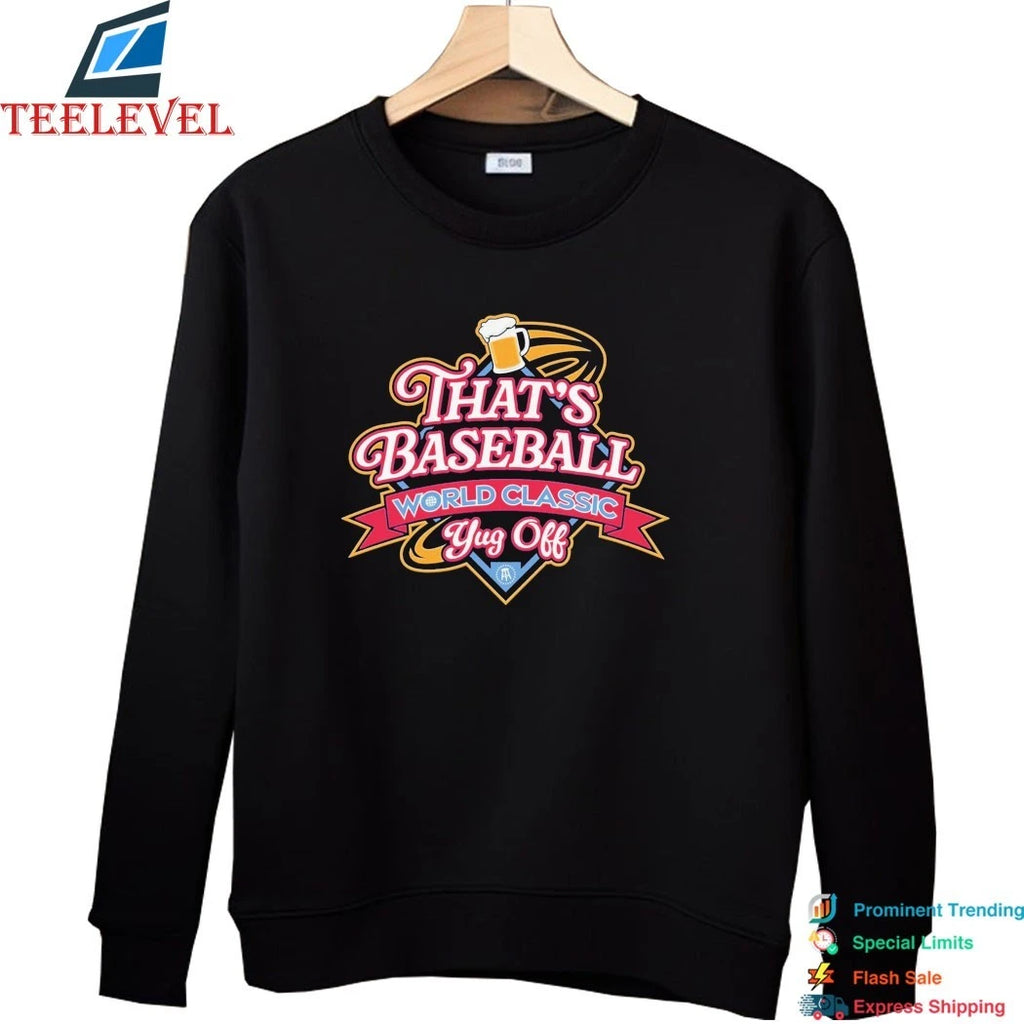 That’s Baseball World Classic Yug Off Beer Shirts