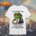 That’s What I Do I Trade Crypto I Hate Rugs And I Knows Things Shirt