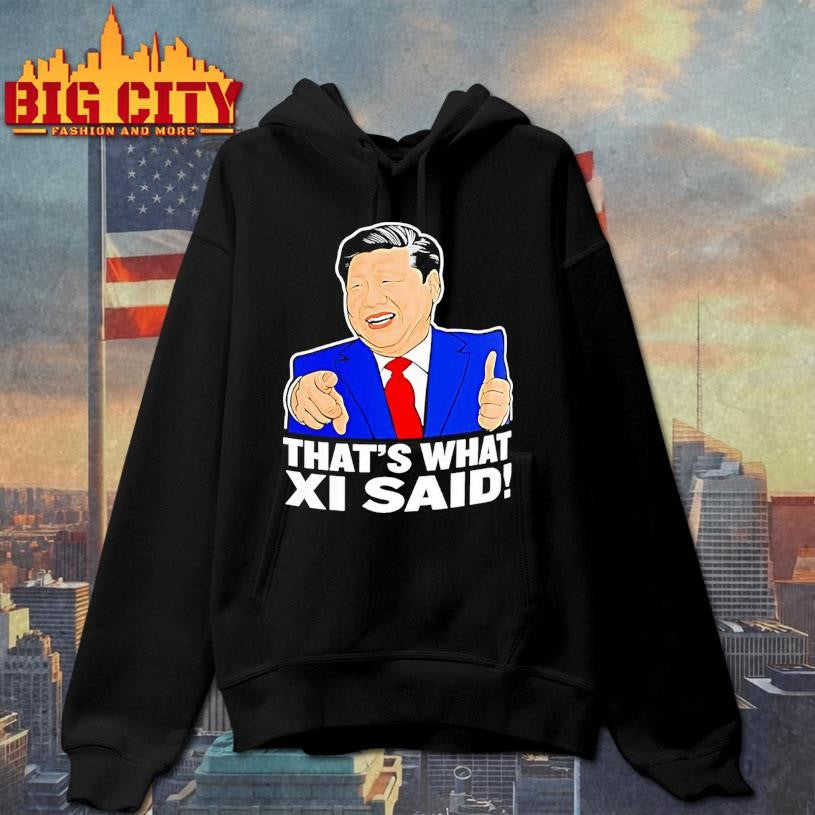Thats What Xi Said Xi Jin Ping Shirt