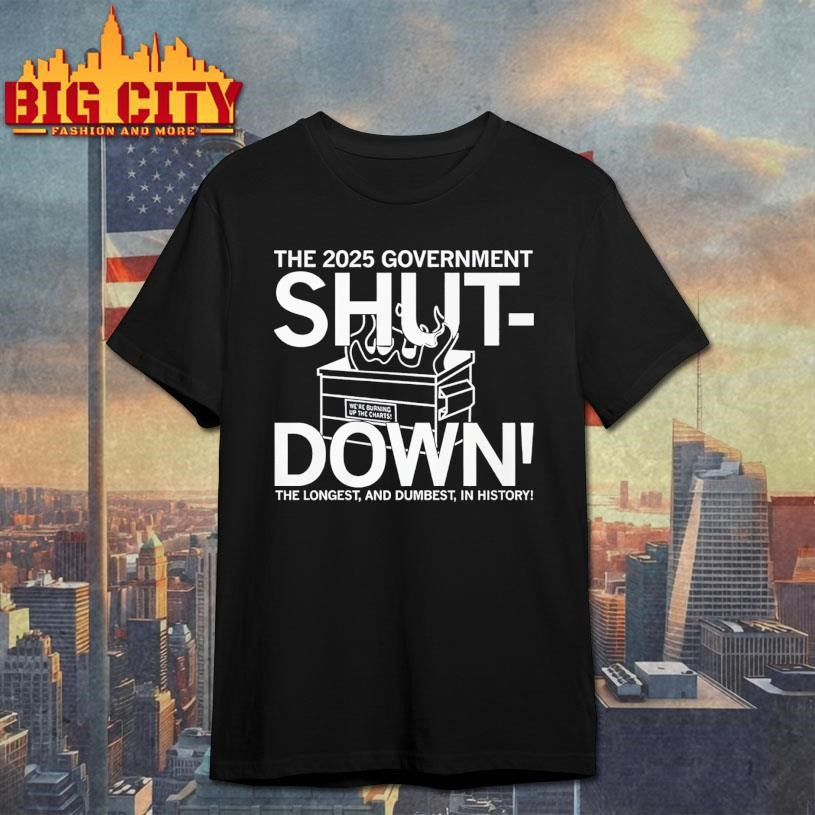 The 2025 Government Shutdown the longest and dumbest in history Shirt