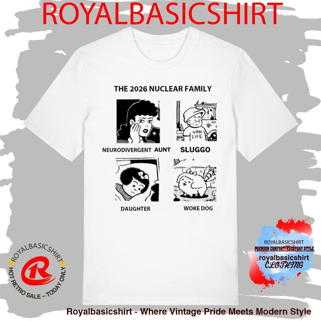 The 2026 Nuclear Family Neurodivergent Sluggo Daughter Woke Dog Shirt