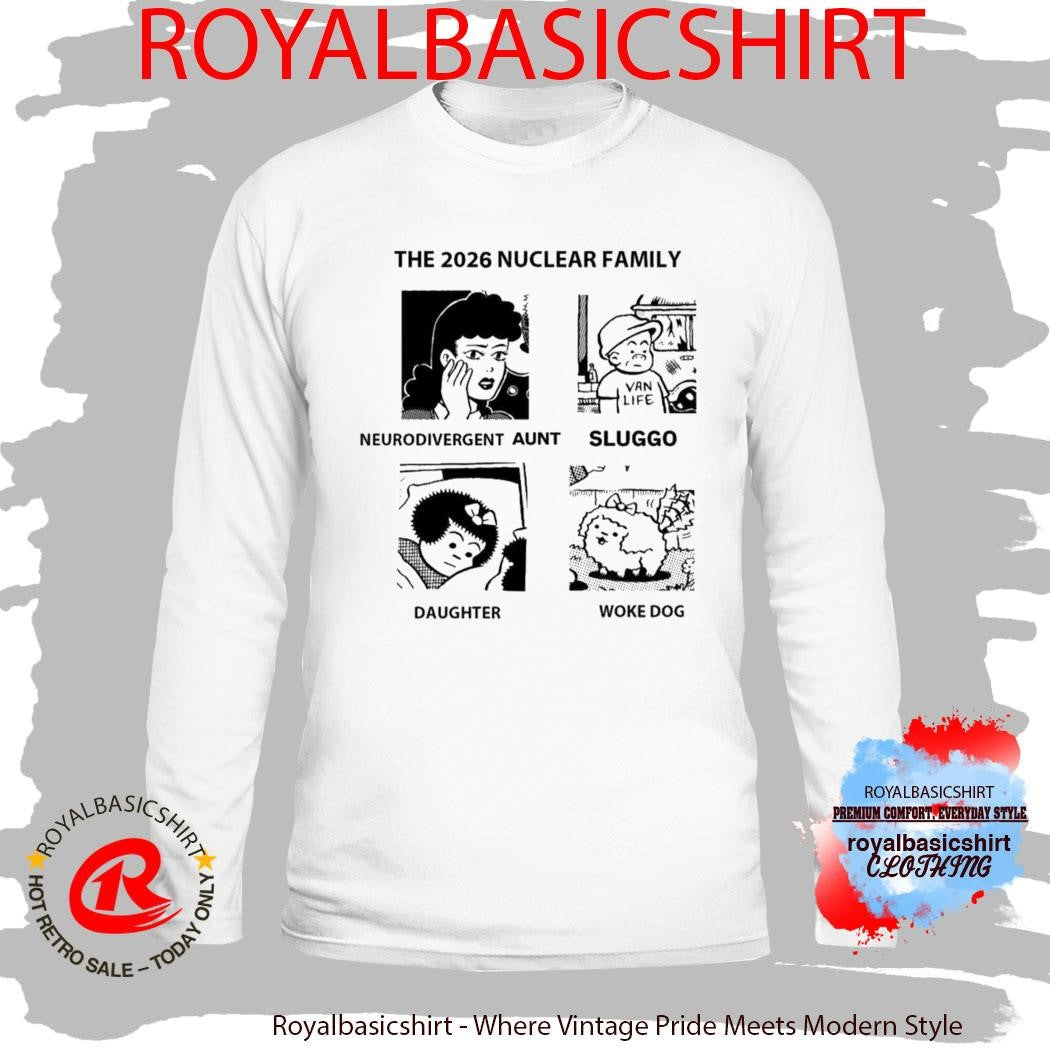 The 2026 Nuclear Family Neurodivergent Sluggo Daughter Woke Dog Shirt