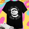 The Acacia Strain We Will Drag You Down Below Shirts