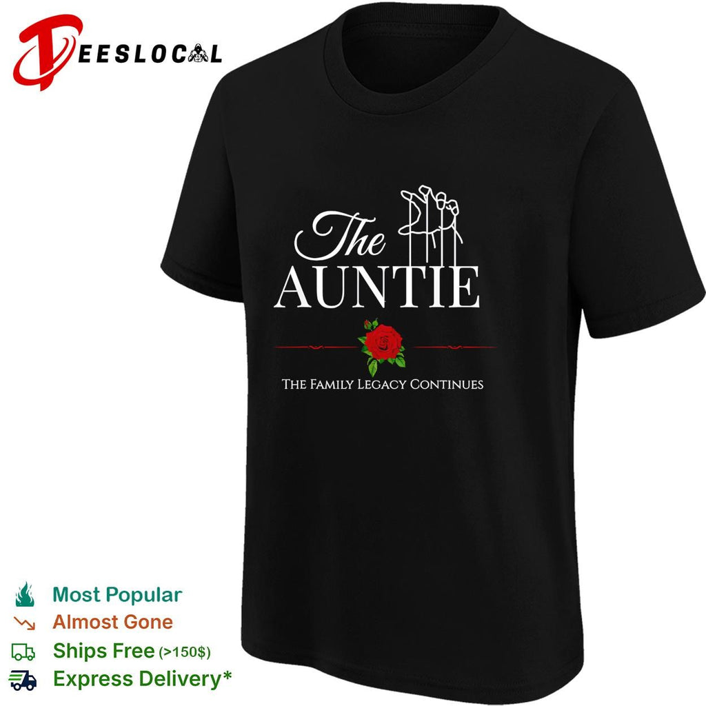 The Auntie the family legacy continues rose shirt