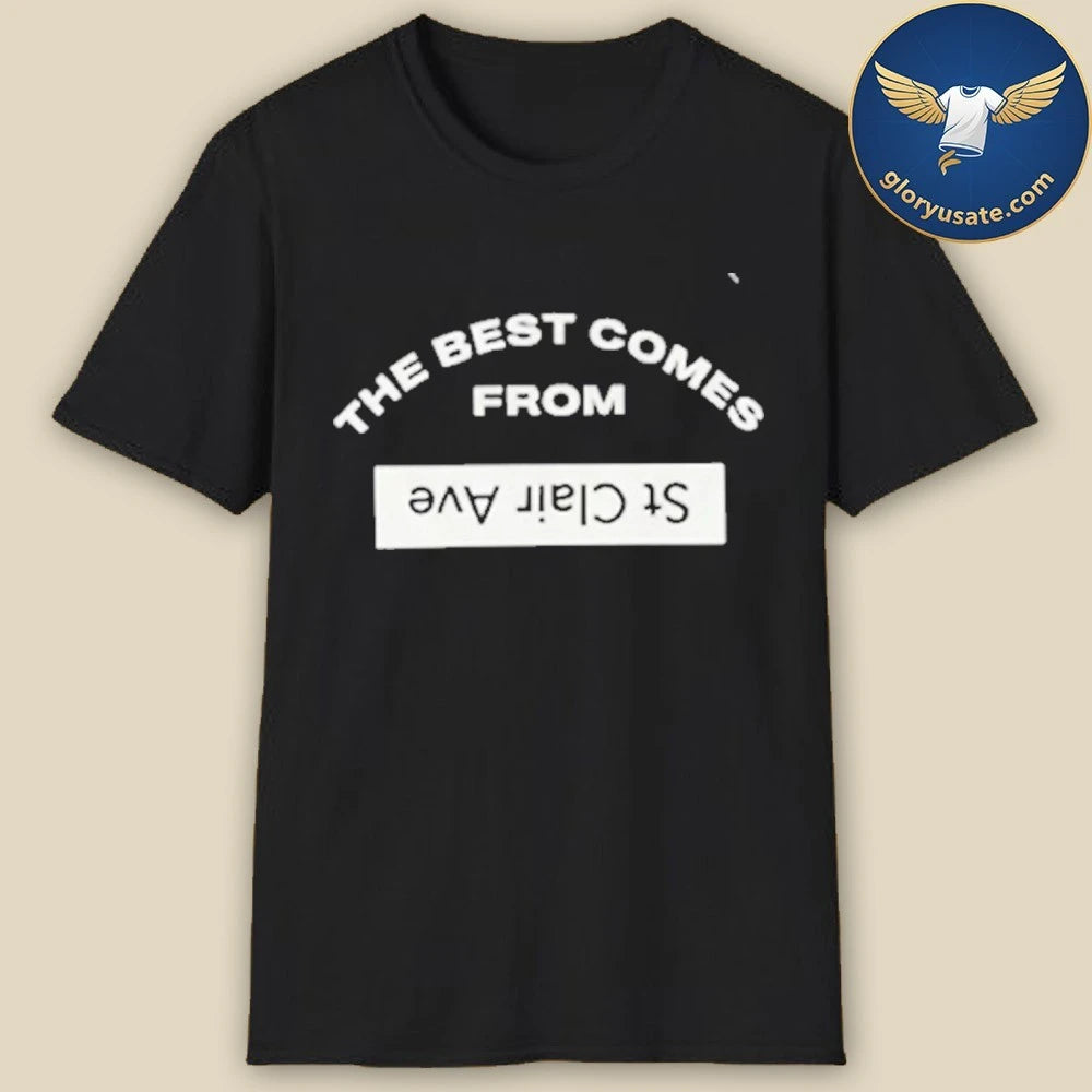 The Best Comes From St Clair Ave Shirt