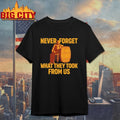 The Best Political shirtss Never Forget What They Took From Us Cracker Barrel shirts