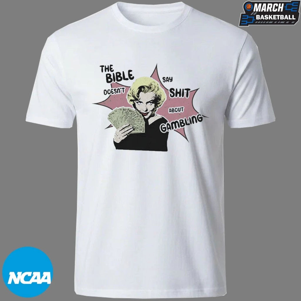 The Bible Doesn’t Say Shit About Gambling T-shirts