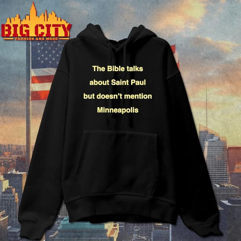 The Bible Talks About Saint Paul But Doesn’t Mention Minneapolis Shirt
