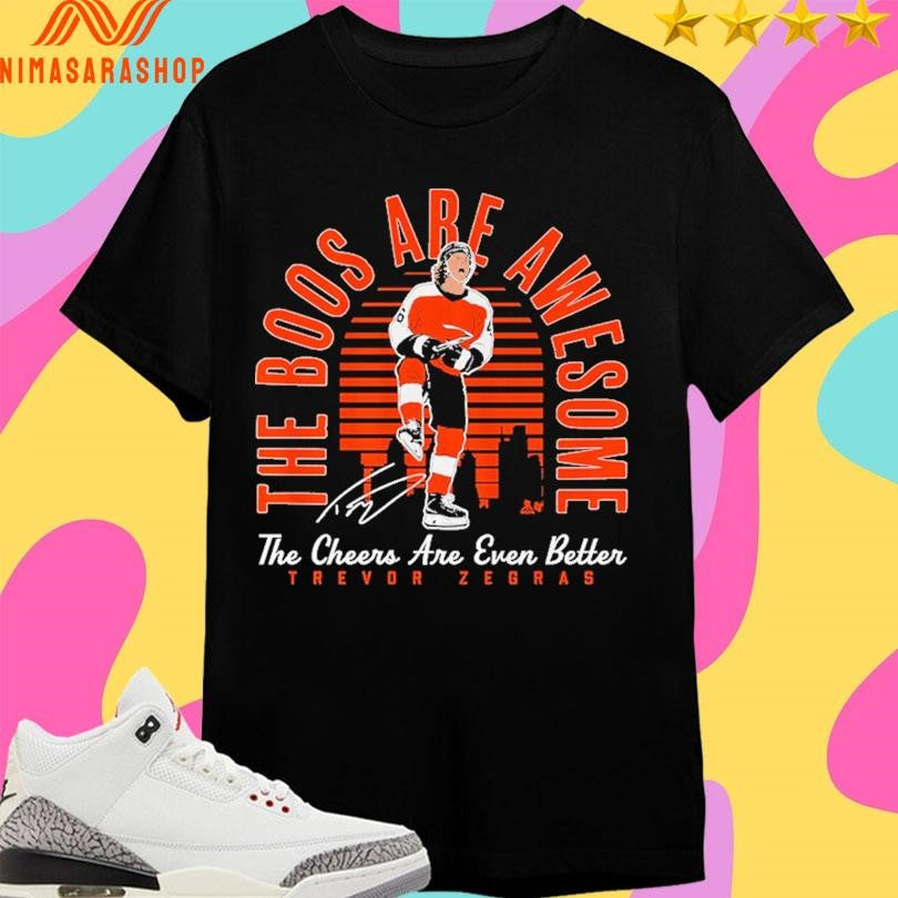 The Boos Are Awesome The Cheers Are Even Better Trevor Zegras Shirts