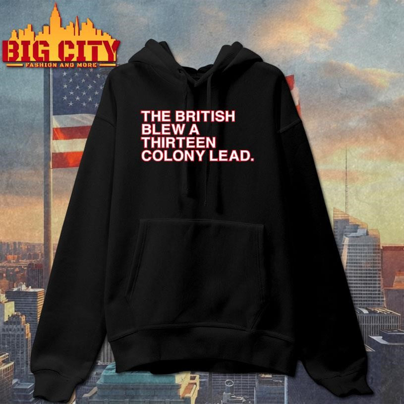 The British Blew A Thirteen Colony Lead Shirt