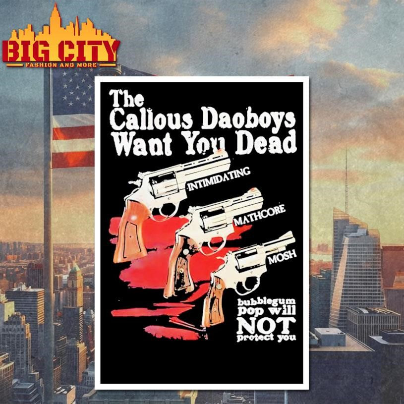 The Callous Daoboys Want You Dead Intimidating Mathcore Mosh Bubblegum Pop Will Not Protect You shirt