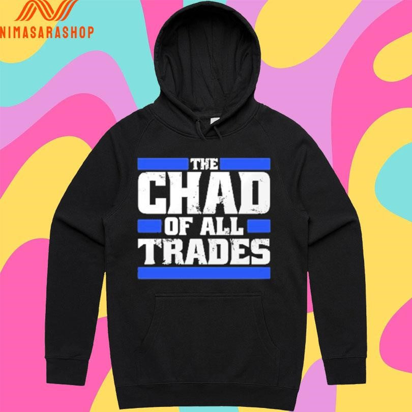 The Chad Of All Trades Shirts