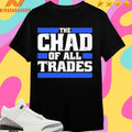The Chad Of All Trades Shirts