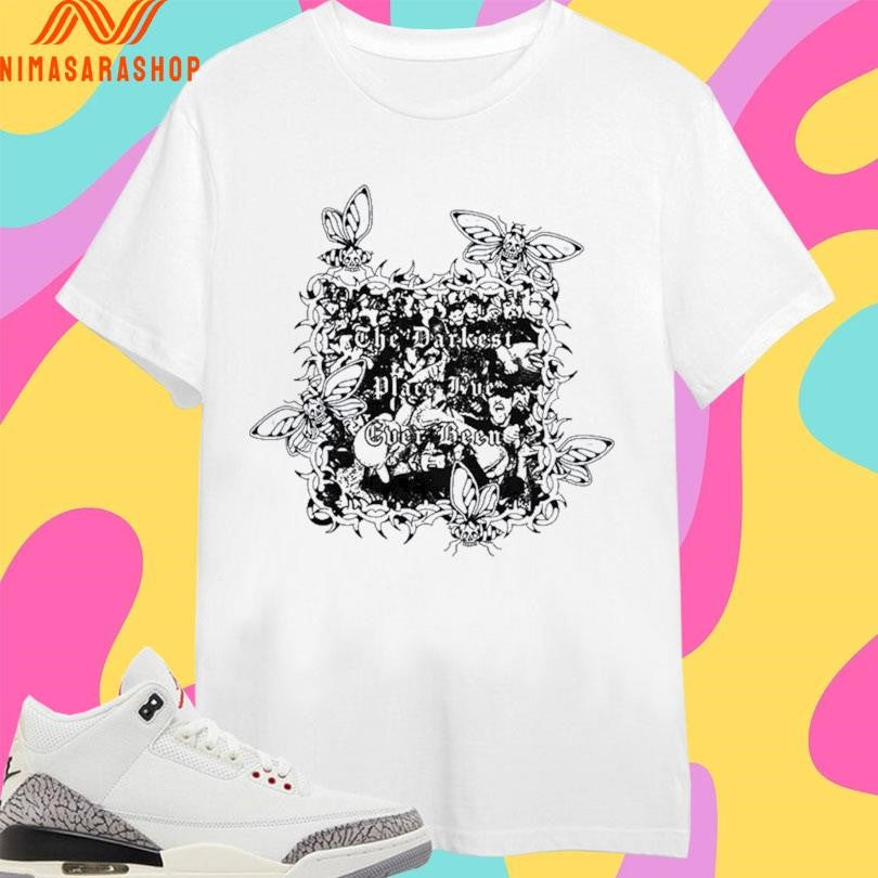 The Darkest Place I’ve Ever Been Shirts