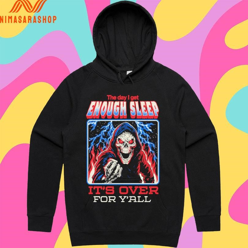 The Day I Get Enough Sleep It’s Over For Y’all Arigatees Studio Shirts