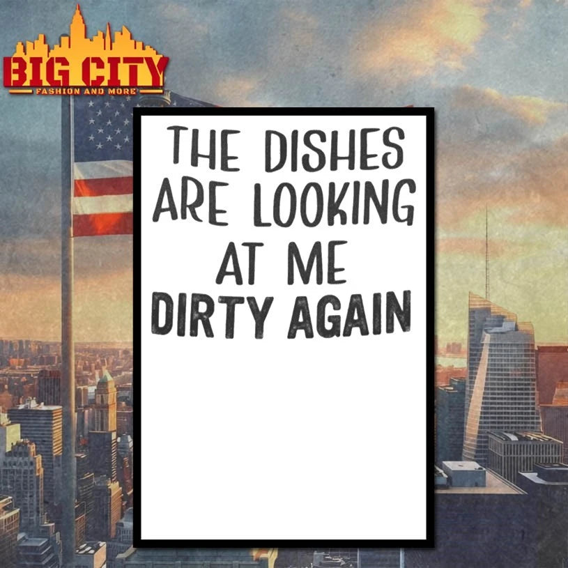 The Dishes Are Looking At Me Dirty Again shirt