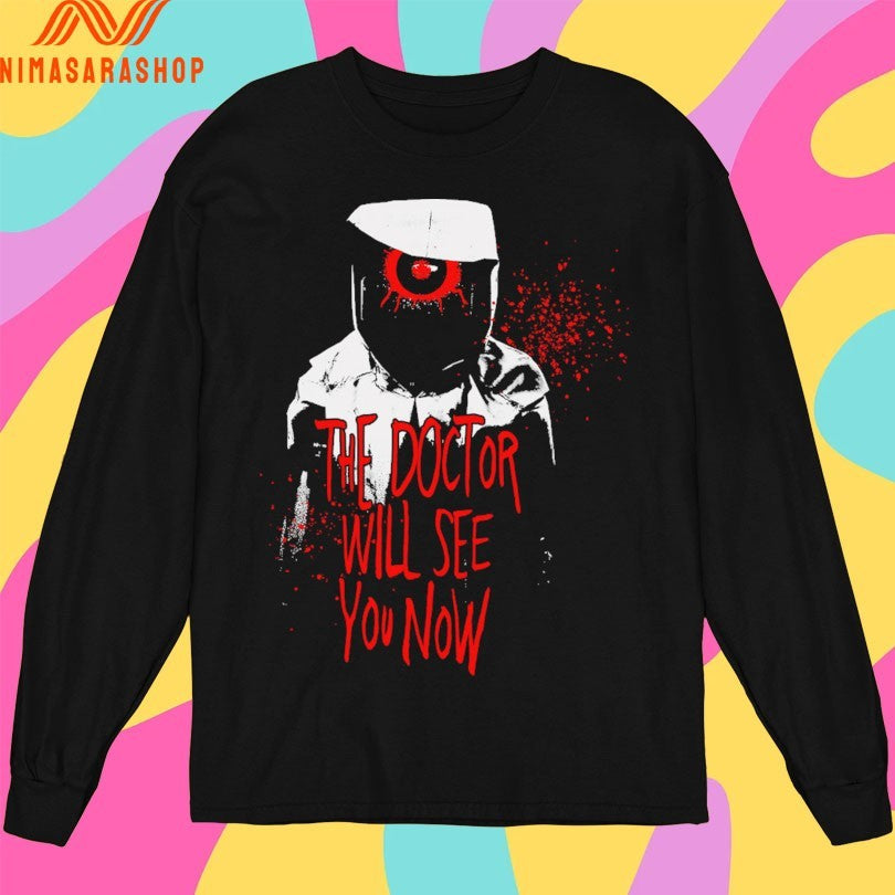 The Doctor Will See You Now Shirts