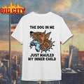 The Dog In Me Just Mauled My Inner Child Shirt