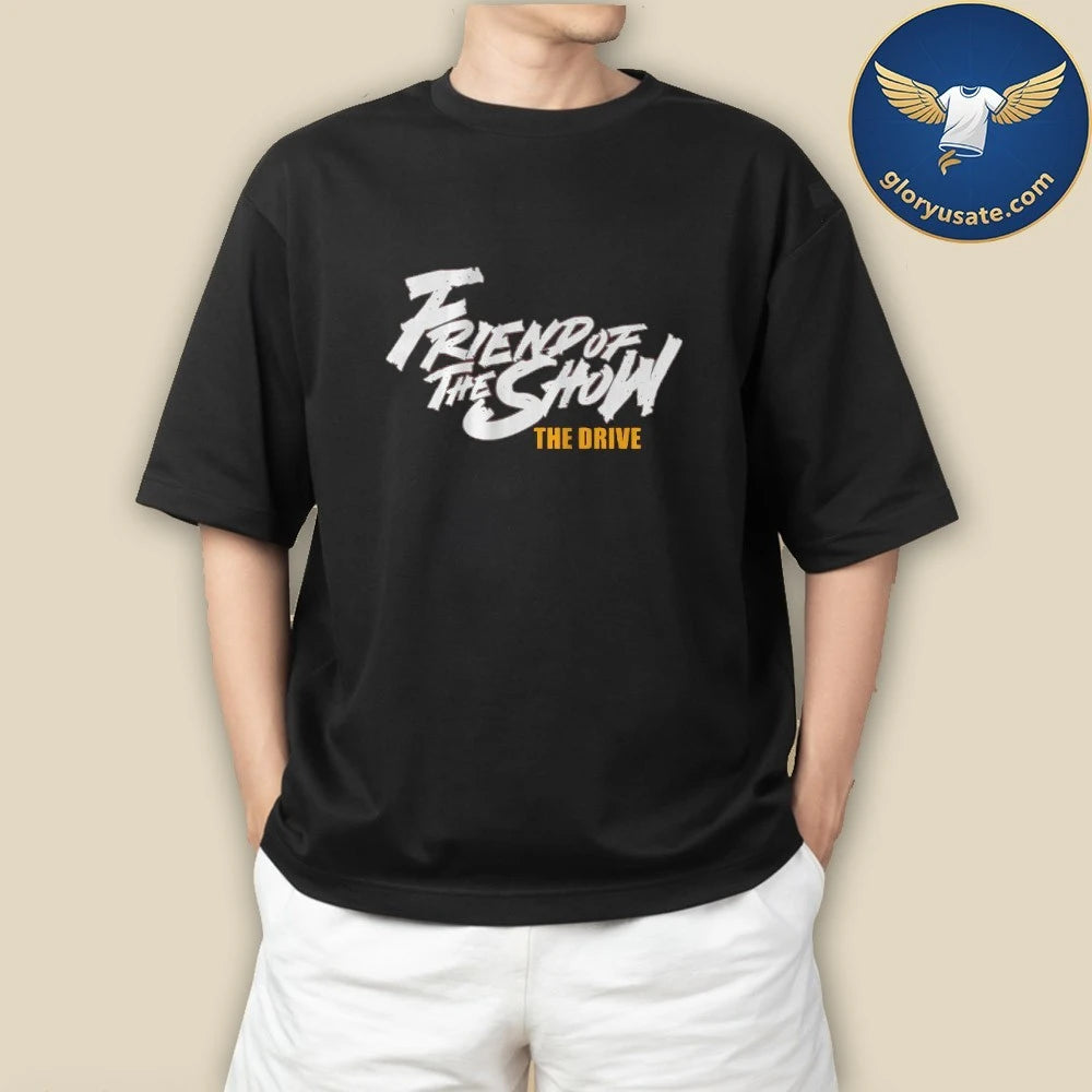 The Drive Friend Of The Show 96.5 The Fan Shirt